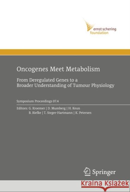 Oncogenes Meet Metabolism: From Deregulated Genes to a Broader Understanding of Tumour Physiology Kroemer, Guido 9783642098406 Springer