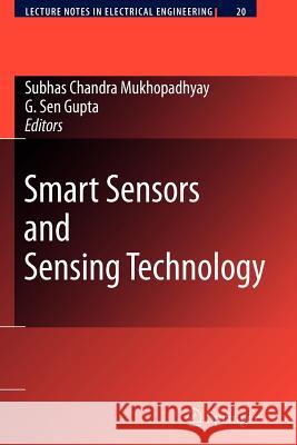 Smart Sensors and Sensing Technology Subhas Chandra Mukhopadhyay Gourab Se 9783642098529 Not Avail