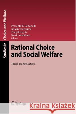 Rational Choice and Social Welfare: Theory and Applications Pattanaik, Prasanta K. 9783642098567 Not Avail