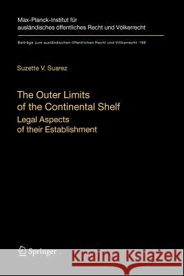 The Outer Limits of the Continental Shelf: Legal Aspects of their Establishment Suzette V. Suarez 9783642098598 Springer-Verlag Berlin and Heidelberg GmbH & 