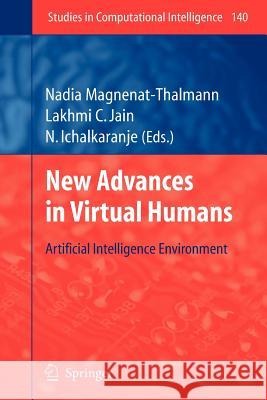New Advances in Virtual Humans: Artificial Intelligence Environment Magnenat-Thalmann, Nadia 9783642098628