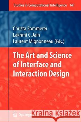 The Art and Science of Interface and Interaction Design (Vol. 1) Christa Sommerer, Laurent Mignonneau 9783642098635 Springer-Verlag Berlin and Heidelberg GmbH & 