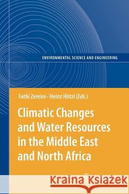 Climatic Changes and Water Resources in the Middle East and North Africa Fathi Zereini Heinz Hotzl Heinz H 9783642098710