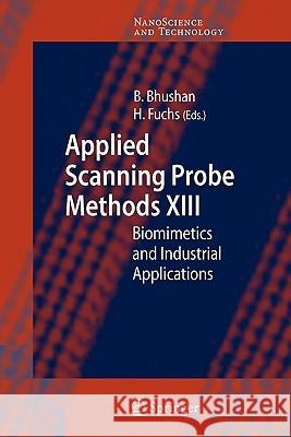 Applied Scanning Probe Methods XIII: Biomimetics and Industrial Applications Bhushan, Bharat 9783642098727