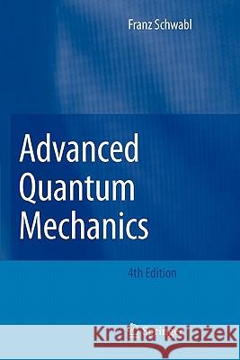 Advanced Quantum Mechanics Franz Schwabl R. Hilton Angela Lahee 9783642098741 Springer
