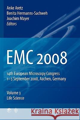 EMC 2008: Vol 3: Life Science Aretz, Anke 9783642098970 Springer