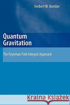 Quantum Gravitation: The Feynman Path Integral Approach Hamber, Herbert W. 9783642099007 Springer