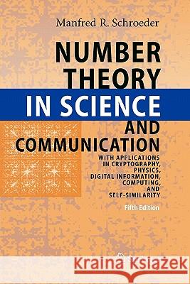 Number Theory in Science and Communication: With Applications in Cryptography, Physics, Digital Information, Computing, and Self-Similarity Schroeder, Manfred 9783642099014