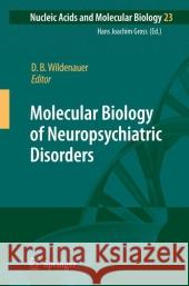 Molecular Biology of Neuropsychiatric Disorders Dieter B. Wildenauer 9783642099069 Springer