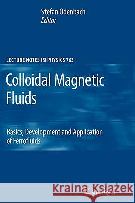 Colloidal Magnetic Fluids: Basics, Development and Application of Ferrofluids Stefan Odenbach 9783642099076