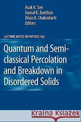 Quantum and Semi-Classical Percolation and Breakdown in Disordered Solids Sen, Asok K. 9783642099113