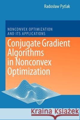 Conjugate Gradient Algorithms in Nonconvex Optimization Radoslaw Pytlak 9783642099250 Not Avail