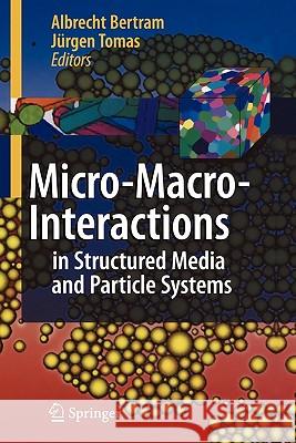 Micro-Macro-Interactions: In Structured Media and Particle Systems Bertram, Albrecht 9783642099311 Springer