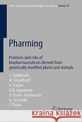 Pharming: Promises and Risks Ofbbiopharmaceuticals Derived from Genetically Modified Plants and Animals Rehbinder, Eckard 9783642099359 Springer