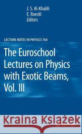 The Euroschool Lectures on Physics with Exotic Beams, Vol. III J. S. Al-Khalili Ernst Roeckl 9783642099366 Not Avail