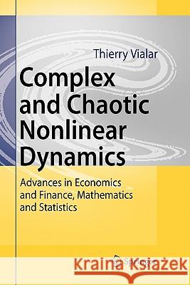 Complex and Chaotic Nonlinear Dynamics: Advances in Economics and Finance, Mathematics and Statistics Goergen, Alain 9783642099472 Springer
