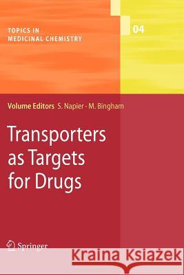 Transporters as Targets for Drugs Susan Napier, Matilda Bingham 9783642099694 Springer-Verlag Berlin and Heidelberg GmbH & 