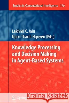 Knowledge Processing and Decision Making in Agent-Based Systems Springer 9783642099779