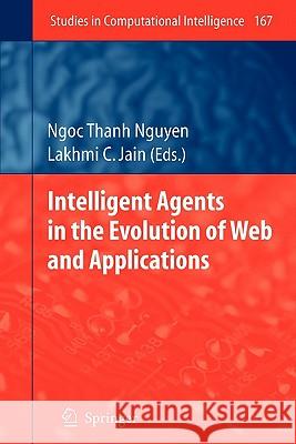 Intelligent Agents in the Evolution of Web and Applications Springer 9783642099823