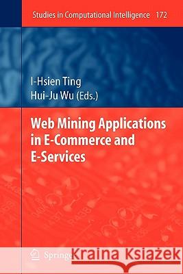 Web Mining Applications in E-Commerce and E-Services I-Hsien Ting, Hui-Ju Wu 9783642099861 Springer-Verlag Berlin and Heidelberg GmbH & 
