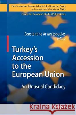 Turkey's Accession to the European Union: An Unusual Candidacy Arvanitopoulos, Constantine 9783642099946 Not Avail