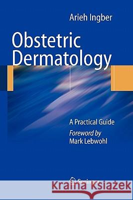 Obstetric Dermatology: A Practical Guide Lebwohl, Mark 9783642100048