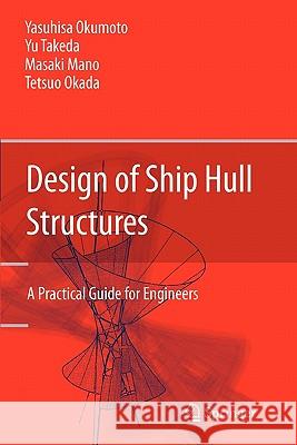 Design of Ship Hull Structures: A Practical Guide for Engineers Okumoto, Yasuhisa 9783642100093