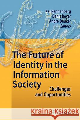 The Future of Identity in the Information Society: Challenges and Opportunities Rannenberg, Kai 9783642100154 Springer