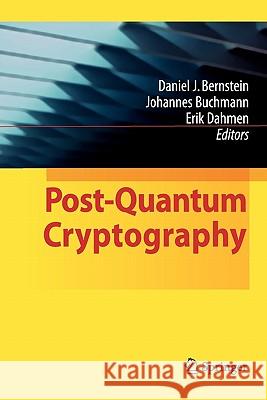 Post-Quantum Cryptography Daniel J. Bernstein Johannes Buchmann Erik Dahmen 9783642100192 Springer