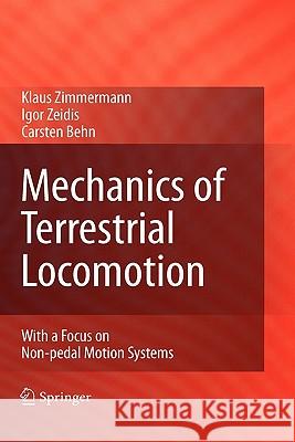 Mechanics of Terrestrial Locomotion: With a Focus on Non-Pedal Motion Systems Zimmermann, Klaus 9783642100277