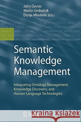 Semantic Knowledge Management: Integrating Ontology Management, Knowledge Discovery, and Human Language Technologies Davies, John Francis 9783642100284