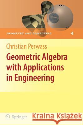 Geometric Algebra with Applications in Engineering Perwass, Christian 9783642100321 Not Avail