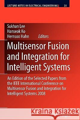 Multisensor Fusion and Integration for Intelligent Systems: An Edition of the Selected Papers from the IEEE International Conference on Multisensor Fu Suk-Han, Lee 9783642100574 Springer