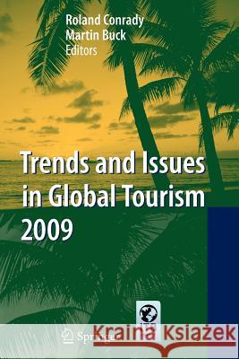 Trends and Issues in Global Tourism 2009 Roland Conrady Martin Buck 9783642100741 Not Avail