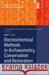 Electrochemical Methods in Archaeometry, Conservation and Restoration Antonio Do Mar a. Teresa Do Virginia Costa 9783642100895 Springer