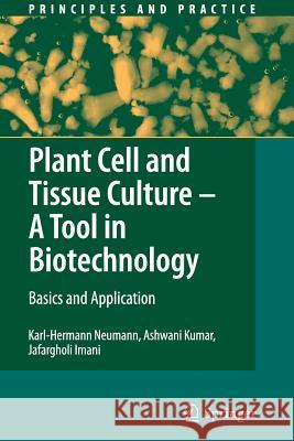 Plant Cell and Tissue Culture - A Tool in Biotechnology: Basics and Application Neumann, Karl-Hermann 9783642101021