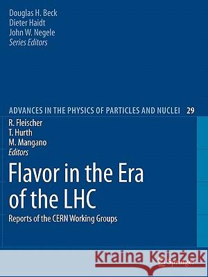 Flavor in the Era of the Lhc: Reports of the Cern Working Groups Fleischer, Robert 9783642101090 Springer