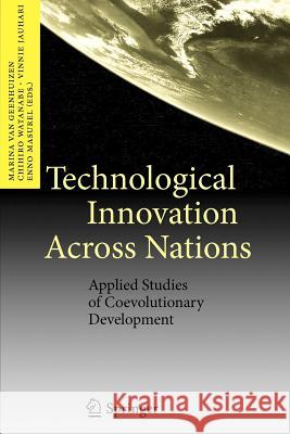 Technological Innovation Across Nations: Applied Studies of Coevolutionary Development Van Geenhuizen, Marina 9783642101182