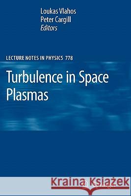 Turbulence in Space Plasmas Loukas Vlahos Peter Cargill 9783642101274