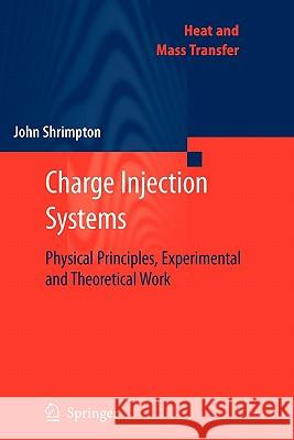 Charge Injection Systems: Physical Principles, Experimental and Theoretical Work Shrimpton, John 9783642101366 Springer