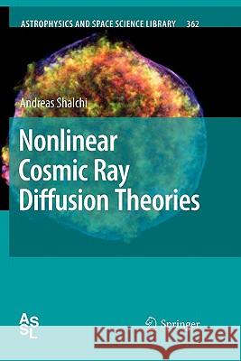 Nonlinear Cosmic Ray Diffusion Theories Andreas Shalchi 9783642101397 Springer-Verlag Berlin and Heidelberg GmbH & 