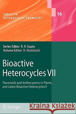 Bioactive Heterocycles VII: Flavonoids and Anthocyanins in Plants, and Latest Bioactive Heterocycles II Noboru Motohashi 9783642101434