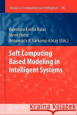 Soft Computing Based Modeling in Intelligent Systems Springer 9783642101472