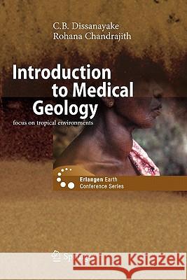 Introduction to Medical Geology C. B. Dissanayake Rohana Chandrajith 9783642101502 Springer