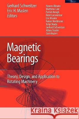 Magnetic Bearings: Theory, Design, and Application to Rotating Machinery H. Bleuler, M. Cole, P. Keogh, R. Larsonneur, E. Maslen, r. Nordmann, Y. Okada, G. Schweitzer, Gerhard Schweitzer, Eric  9783642101533 Springer-Verlag Berlin and Heidelberg GmbH & 
