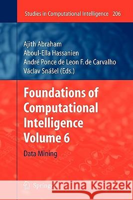 Foundations of Computational Intelligence: Volume 6: Data Mining Abraham, Ajith 9783642101670