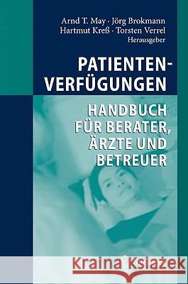 Patientenverfügungen: Handbuch Für Berater, Ärzte Und Betreuer May, Arnd T. 9783642102455 Springer
