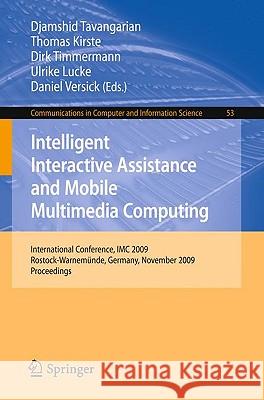 Intelligent Interactive Assistance and Mobile Multimedia Computing: International Conference, IMC 2009, Rostock-Warnemünde, Germany, November 9-11, 20 Tavangarian, Djamshid 9783642102622 Springer