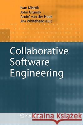 Collaborative Software Engineering Ivan Mistrík, John Grundy, André van der Hoek, Jim Whitehead 9783642102936 Springer-Verlag Berlin and Heidelberg GmbH & 