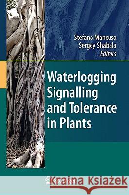 Waterlogging Signalling and Tolerance in Plants Stefano Mancuso Sergey Shabala 9783642103049 Springer